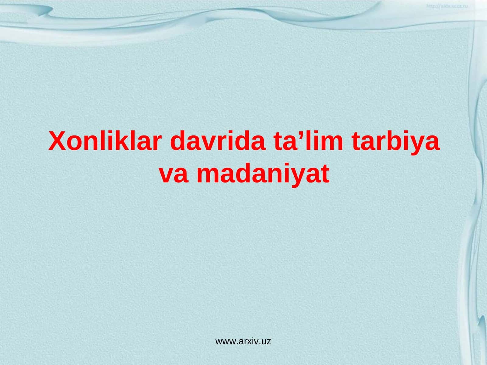 Xonliklar davrida ta’lim tarbiya va madaniyat