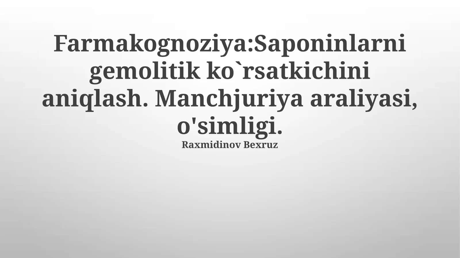 Farmakognoziya:Saponinlarni gemolitik ko`rsatkichini aniqlash