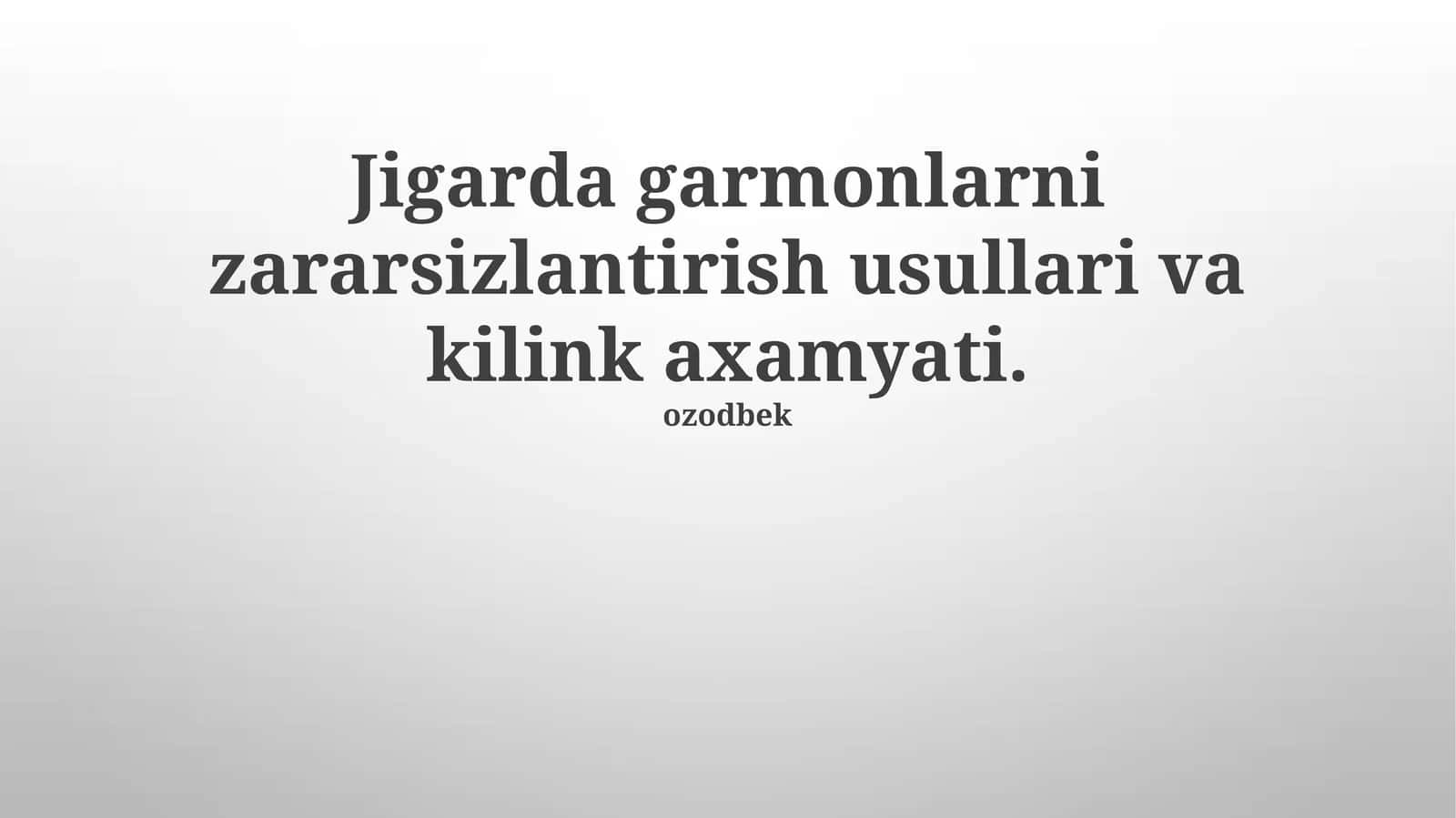Jigarda garmonlarni zararsizlantirish usullari va kilink axamyati