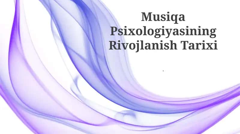 Musiqa Psixologiyasining Rivojlanish Tarixi