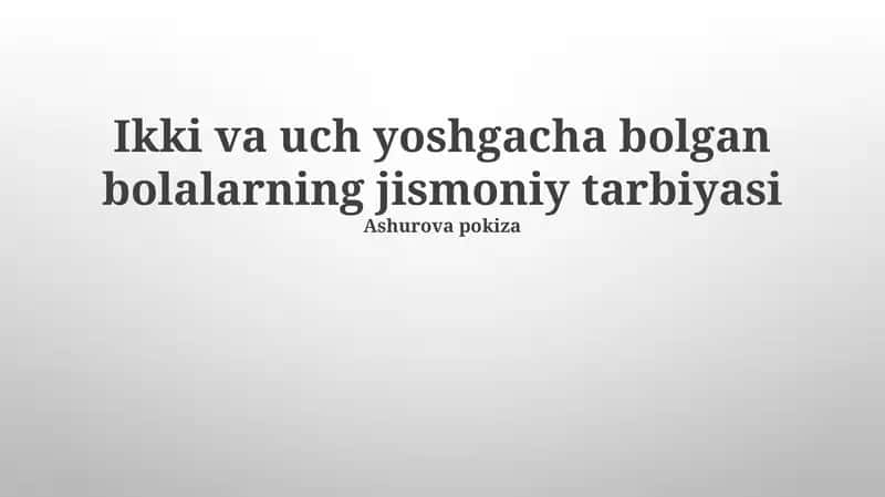 Ikki va uch yoshgacha bolgan bolalarning jismoniy tarbiyasi