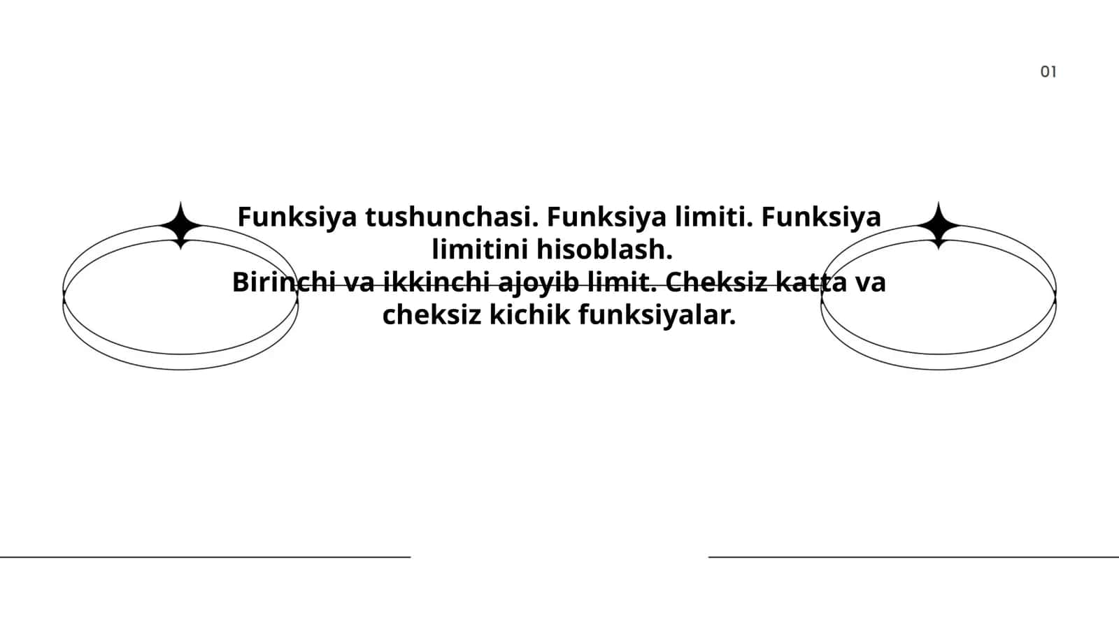 Funksiya tushunchasi. Funksiya limiti. Funksiya limitini hisoblash. Birinchi va ikkinchi ajoyib limit. Cheksiz katta va cheksiz kichik funksiyalar