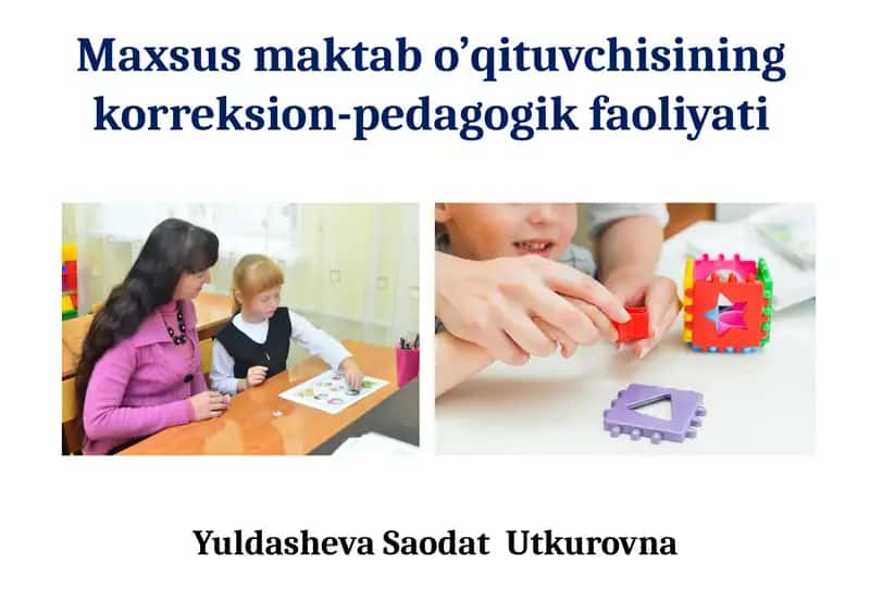 Maxsus maktab o’qituvchisining korreksion-pedagogik faoliyati