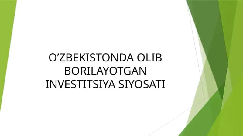 O’ZBEKISTONDA OLIB BORILAYOTGAN INVESTITSIYA SIYOSATI