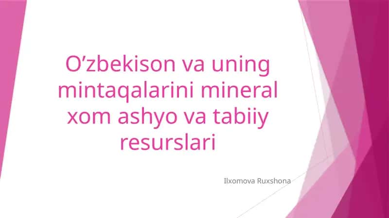 O'zbekiston va uning mintaqalarini mineral xom ashyo va tabiiy resurslari