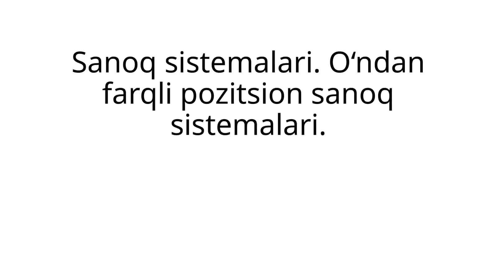 Sanoq sistemalari. O‘ndan farqli pozitsion sanoq sistemalari