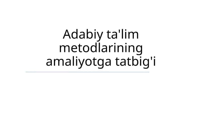 Adabiy ta'lim metodlarining amaliyotga tatbig'i