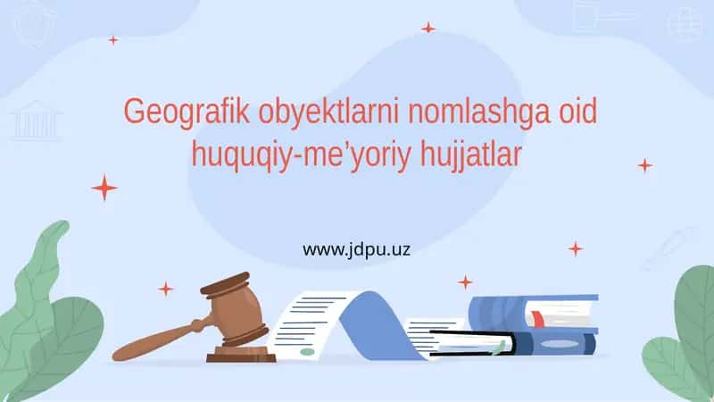 Geografik obyektlarni nomlashga oid huquqiy-me’yoriy hujjatlar