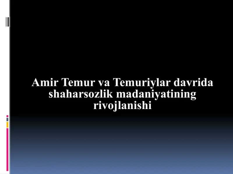 Amir Temur va Temuriylar davrida shahar so'zlik madaniyatining rivojlanishi