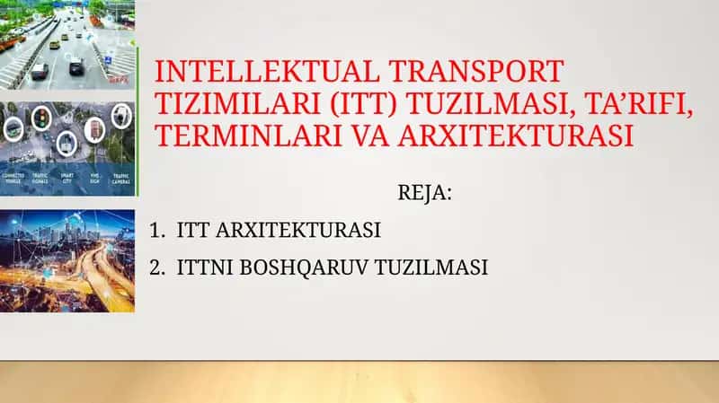 INTELLEKTUAL TRANSPORT TIZIMLARI (ITT) TUZILMASI, TA’RIFI, TERMINLARI VA ARXITEKTURASI
