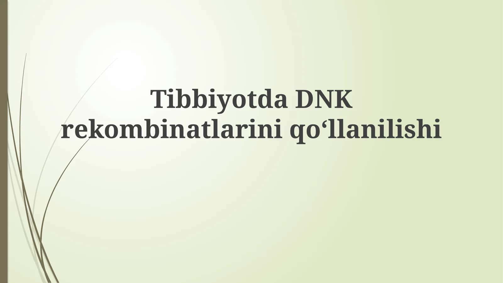 Tibbiyotda DNK rekombinatlarini qo‘llanilishi