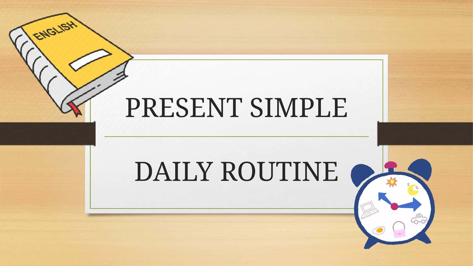 PRESENT SIMPLE DAILY ROUTINE