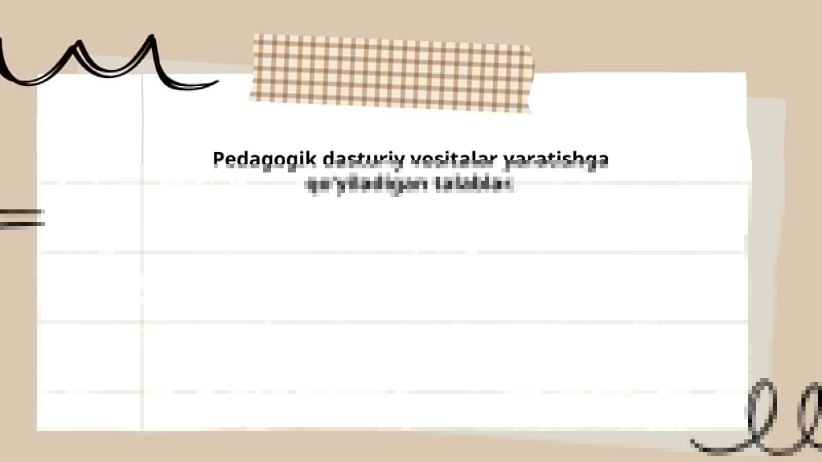 Pedagogik dasturiy vositalar yaratishga qo'yiladigan talablar