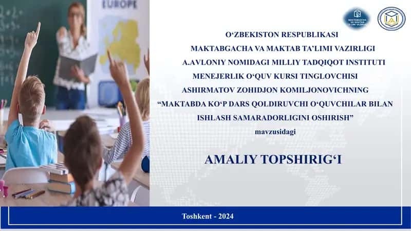 “Maktabda ko‘p dars qoldiruvchi o‘quvchilar bilan ishlash samaradorligini oshirish”
