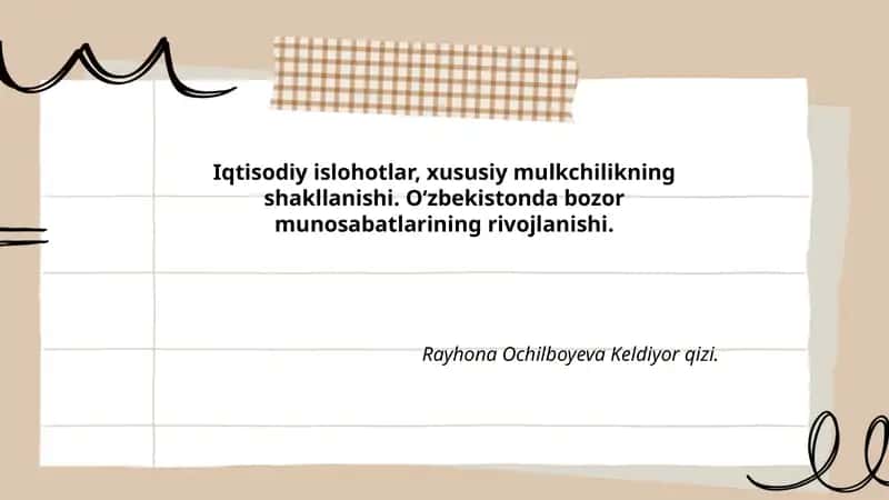 Iqtisodiy islohotlar, xususiy mulkchilikning shakllanishi. Oʻzbekistonda bozor munosabatlarining rivojlanishi.
