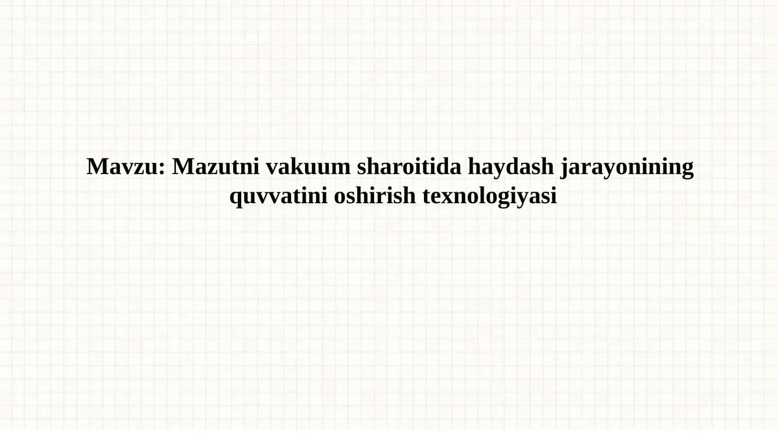 Mazutni vakuum sharoiti dahaydagi jarayonining quvvatini oshirish texnologiyasi