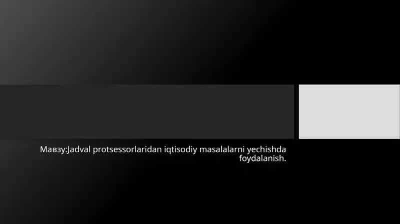 Elektron jadval protsessorlari va ularning iqtisodiy masalalarni yechish