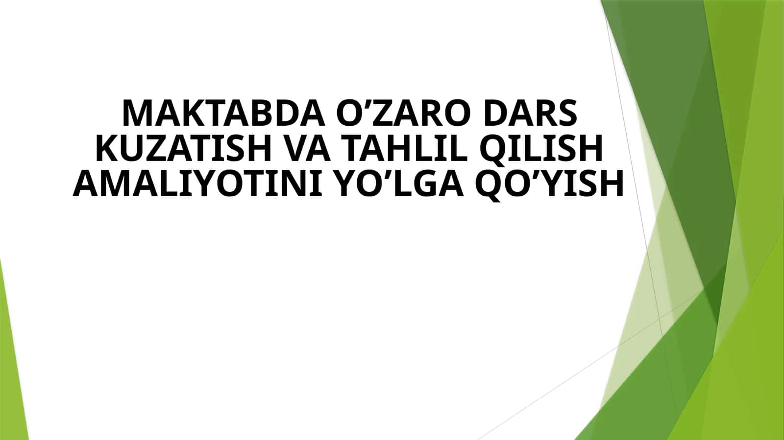 MAKTABDA O’ZARO DARS KUZATISH VA TAHLIL QILISH AMALIYOTINI YO’LGA QO’YISH