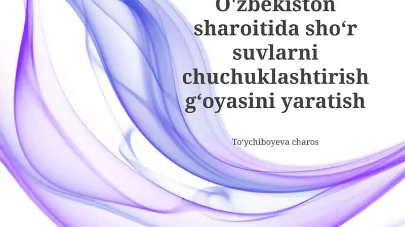 O'zbekistonda Sho'r Suvni Chuchuklashtirish: Zaruriyat, Texnologiyalar va Imkoniyatlar