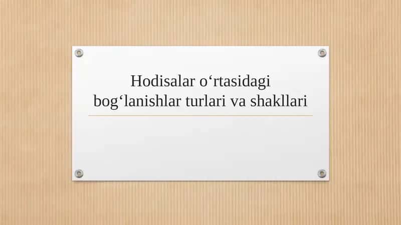 Hodisalar o‘rtasidagi bog‘lanishlar turlari va shakllari