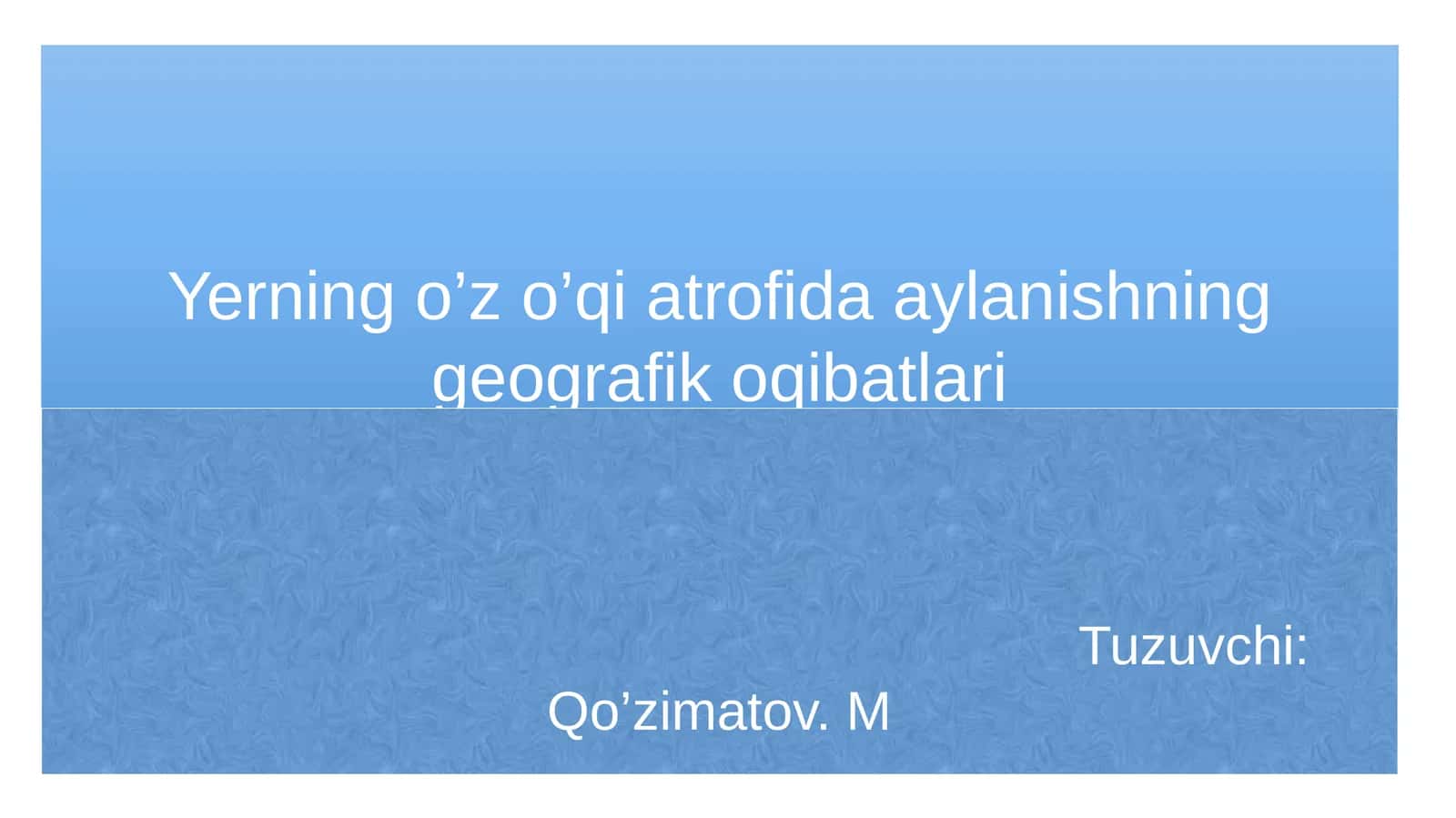 Yerning o’z o’qi atrofida aylanishning geografik oqibatlari