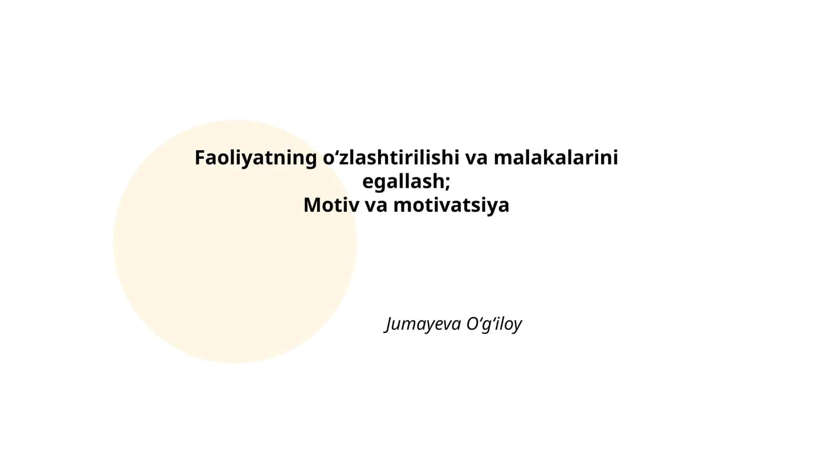 Faoliyatning oʻzlashtirilishi va malakalarini egallash;Motiv va motivatsiya
