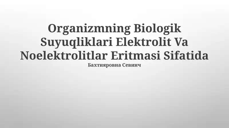 Organizmning Biologik Suyuqliklari Elektrolit Va Noelektrolitlar Eritmasi Sifatida