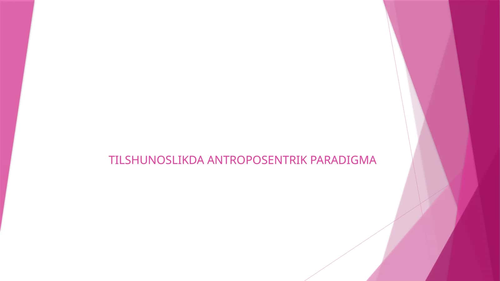 TILSHUNOSLIKDA ANTROPOSENTRIK PARADIGMA