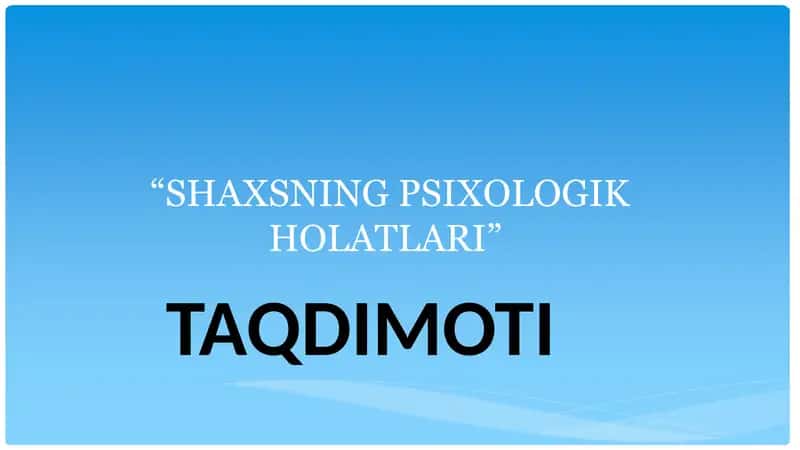 SHAXSNING PSIXOLOGIK HOLATLARI