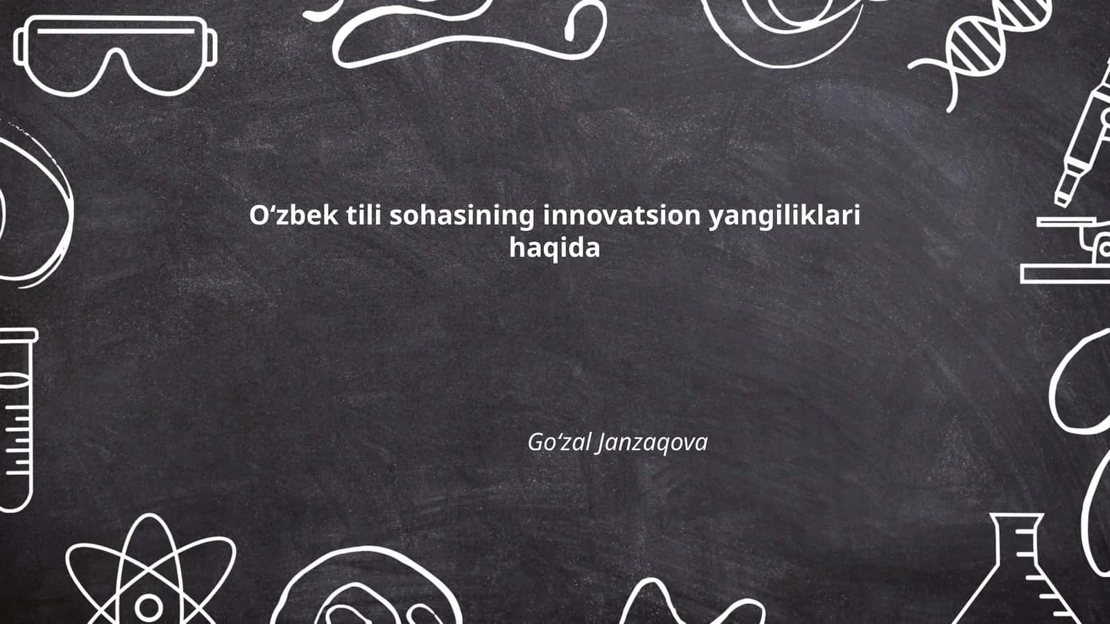 Oʻzbek tili sohasining innovatsion yangiliklari haqida