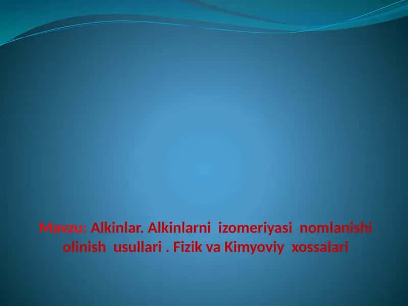 Alkinlar. Alkinlarni izomeriyasi  nomlanishi  olinish  usullari . Fizik va kimyoviy  xossalari
