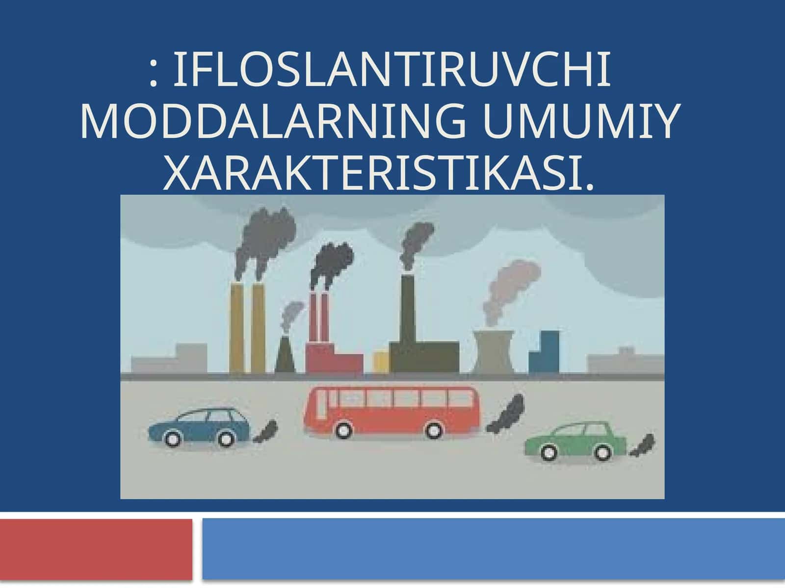 Ifloslantiruvchi moddalarning umumiy xarakteristikasi