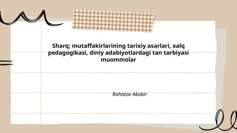 Sharq mutafakkirlarining tarixiy asarlari, xalq pedagogikasi, diniy adabiyotlardagi tan tarbiyasi muommolar