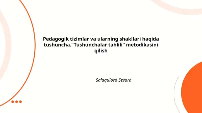 Pedagogik tizimlar va ularning shakllari haqida tushuncha."Tushunchalar tahlili” metodikasini qilish