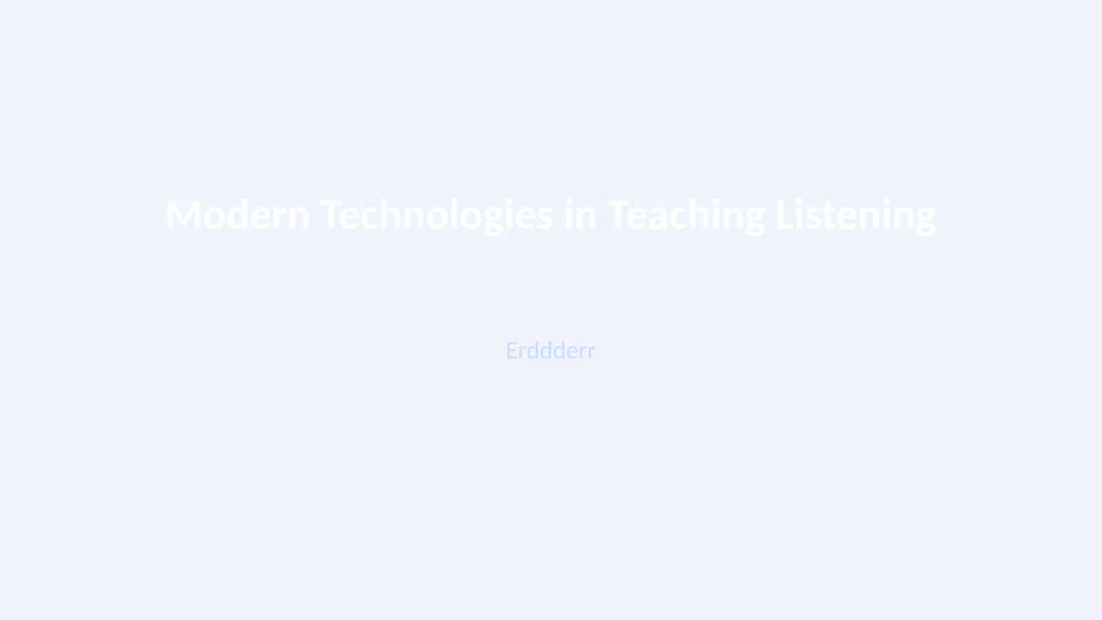 Modern Technologies in Teaching Listening