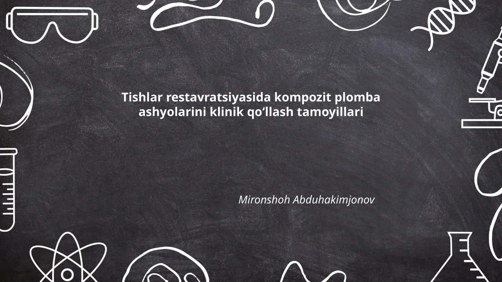Tishlar restavratsiyasida kompozit plomba ashyolarini klinik qoʻllash tamoyillari