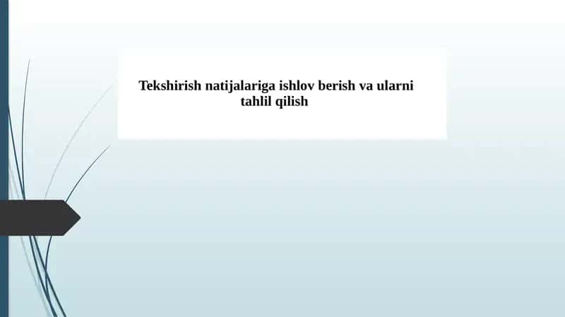 Tekshirish natijalariga ishlov berish va ularni tahlil qilish