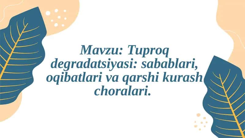 Tuproqdegradatsiyasi:sabablari,oqibatlarivaqarshikurashchoralari