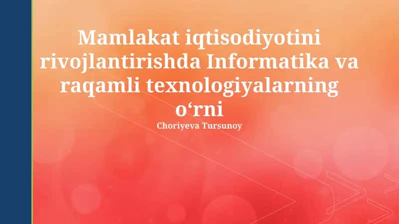 Mamlakat iqtisodiyotini rivojlantirishda Informatika va raqamli texnologiyalarning oʻrni