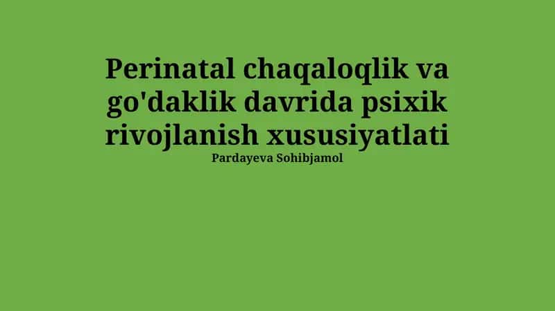 Perinatal chaqaloqlik va go'daklik davrida psixik rivojlanish xususiyatlati