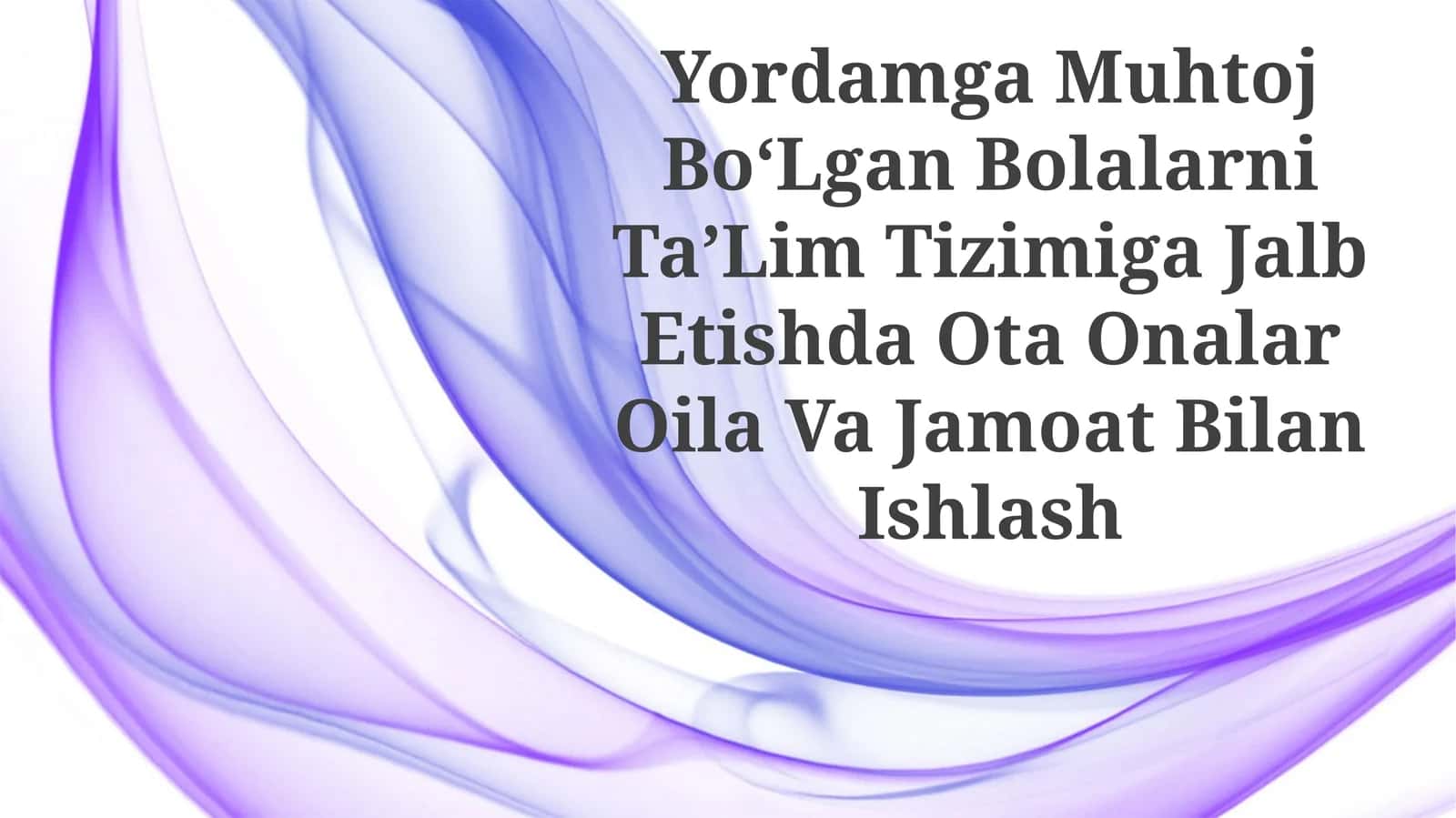 Yordamga Muhtoj BoʻLgan Bolalarni TaʼLim Tizimiga Jalb Etishda Ota Onalar Oila Va JamoatBilanIshlash