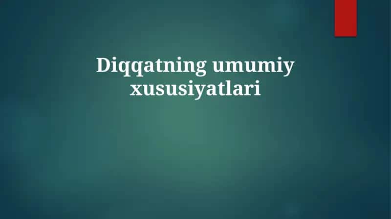 Diqqatning umumiy xususiyatlari