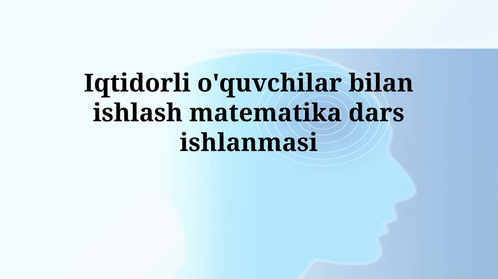 Iqtidorli o'quvchilar bilan ishlash matematikadarsishlanmasi