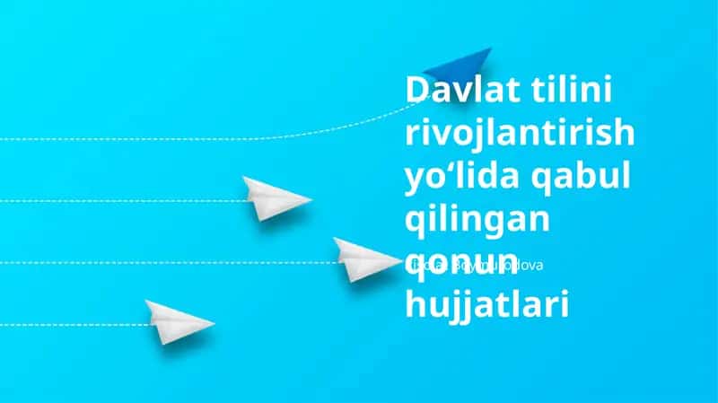 Davlat tilini rivojlantirish yo‘lida qabul qilingan qonun hujjatlari