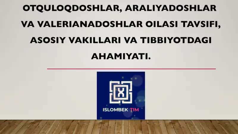 Otquloqdoshlar, araliyadoshlar va valerianadoshlar oilasi tavsifi, asosiy vakillari va tibbiyotdagi ahamiyati.