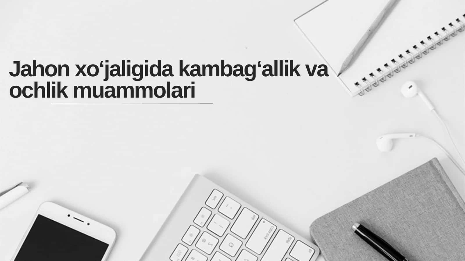 Jahon xoʻjaligida kambagʻallik va ochlik muammolari
