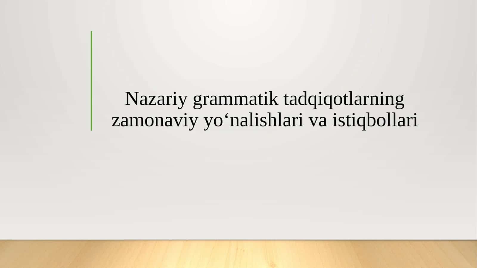 Nazariy grammatik tadqiqotlarning zamonaviy yo‘nalishlari va istiqbollari