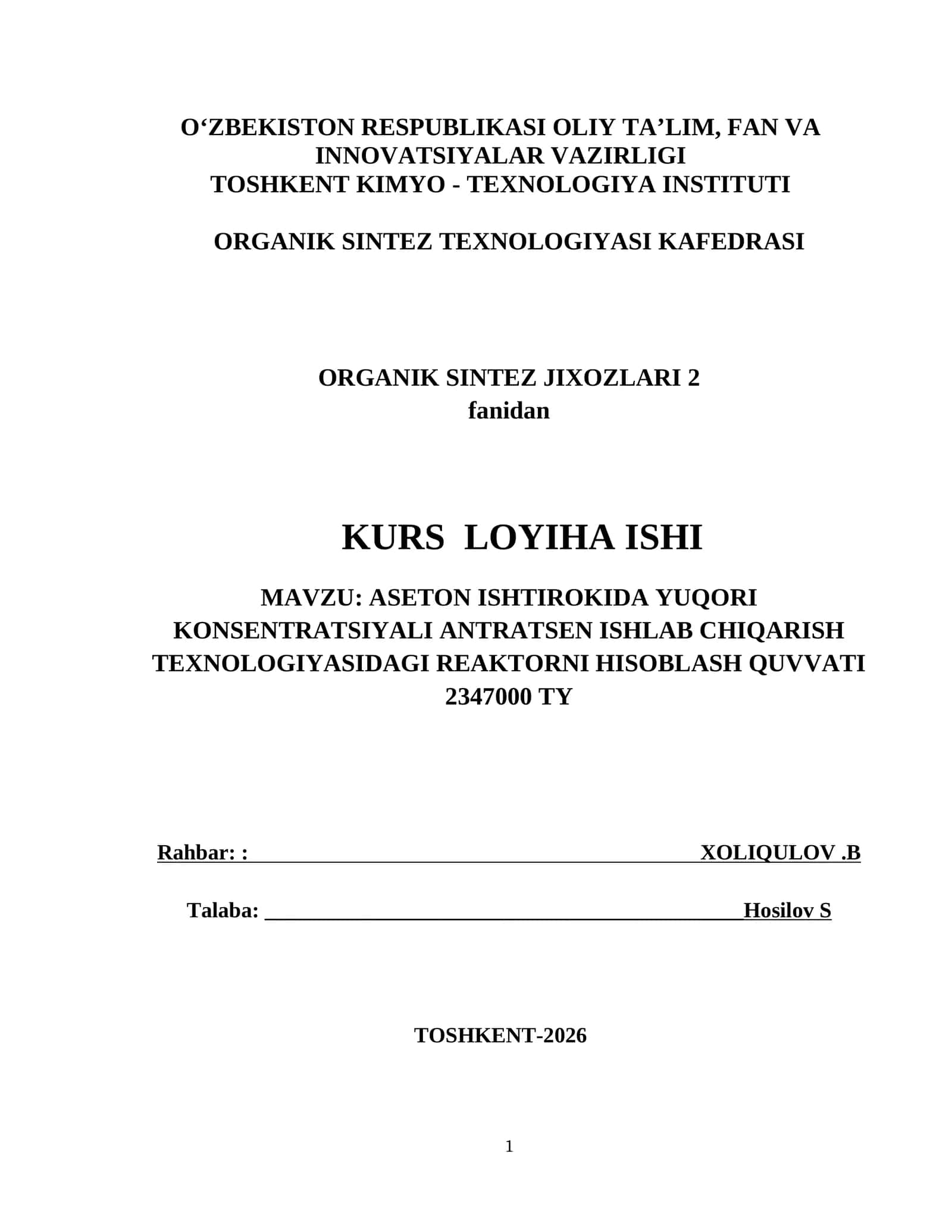 KURS LOYIHA ISHI MAVZU: ASETON ISHTIROKIDA YUQORI KONSENTRATSIYALI ANTRATSEN ISHLAB CHIQARISH TEXNOLOGIYASIDAGI REAKTORNI HISOBLASH QUVVATI 2347000 TY