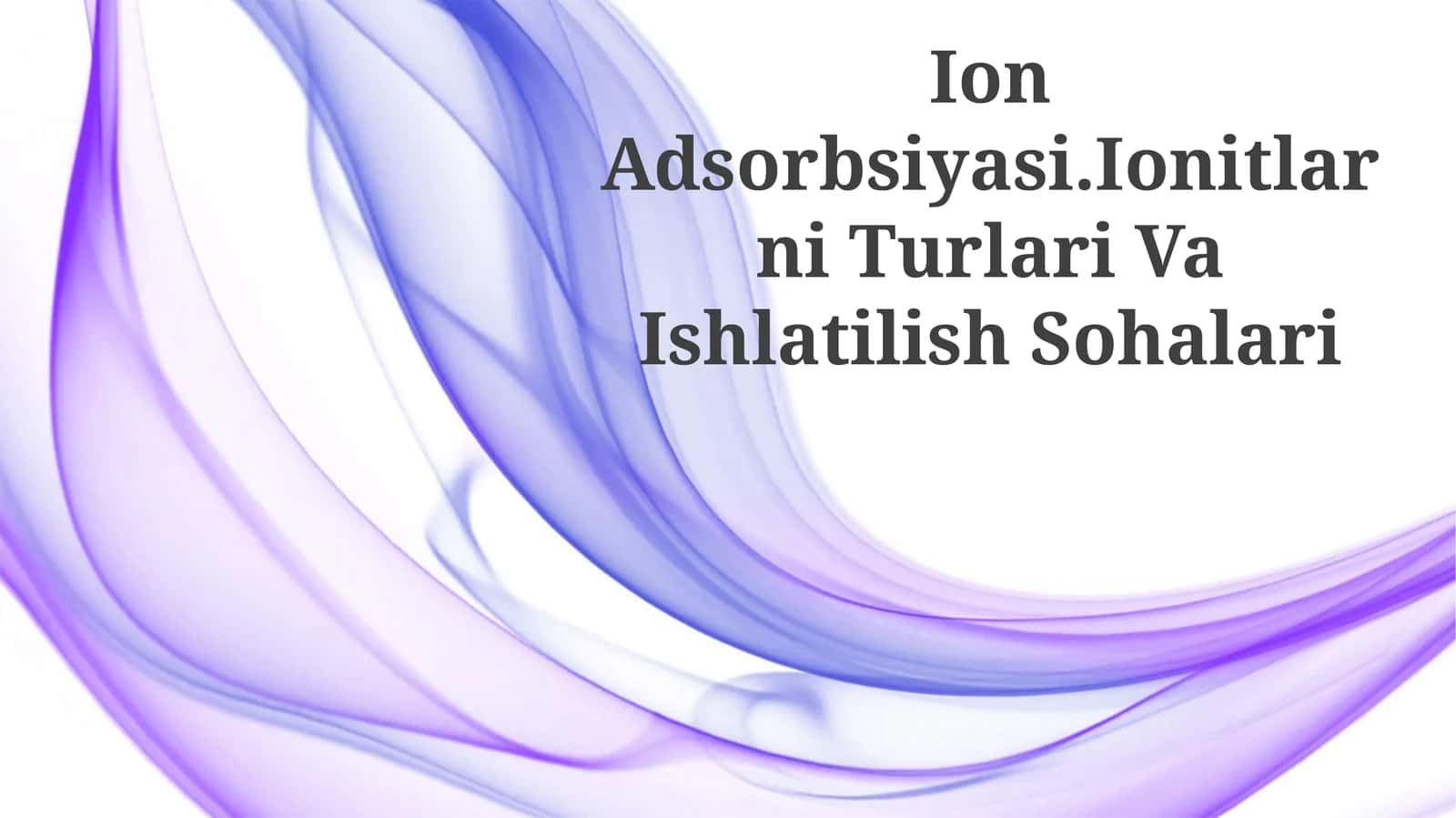 Ion almashinuvi. Ion almashinuvchilar turlari va ularning qo'llanilishi to'g'risida taqdimot tayyorlayapman