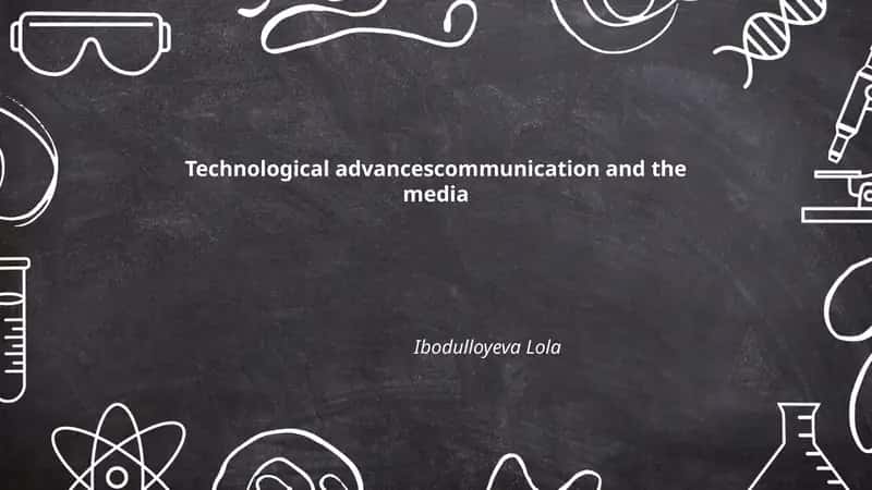 Technological advancescommunication and the media